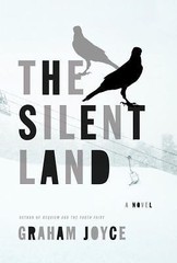 The Silent Land: A novel by Graham Joyce