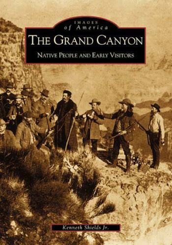 Images of America Ser.: Grand Canyon Vol. I : Native People and Early Visitors b