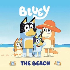 The Beach (Bluey) by Penguin Young Readers Licenses