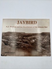 Jaybird A J Moxham And The Manufacture Of The Johnson Rail James R Alexander PB