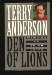 Den of Lions: Memoirs of Seven Years – Hardcover By Anderson, Terry – GOOD