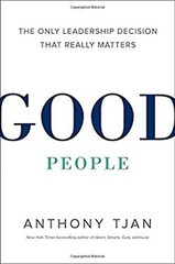 Good People : The Only Leadership Decision That Really Matters An
