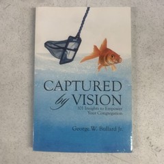 CAPTURED BY VISION By Bullard George W. Jr. Signed