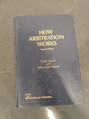 HOW ARBITRATION WORKS (SERIES ON ARBITRATION) By Frank & Edna Asper Elkouri 4th