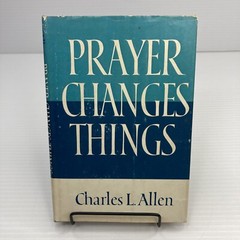 Prayer Changes Things Charles L. Allen 1964 HC Houston Texas Methodist Pastor