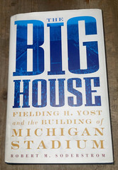 The Big House Fielding H. Yost and the Building of Michigan Stadium Inscribed