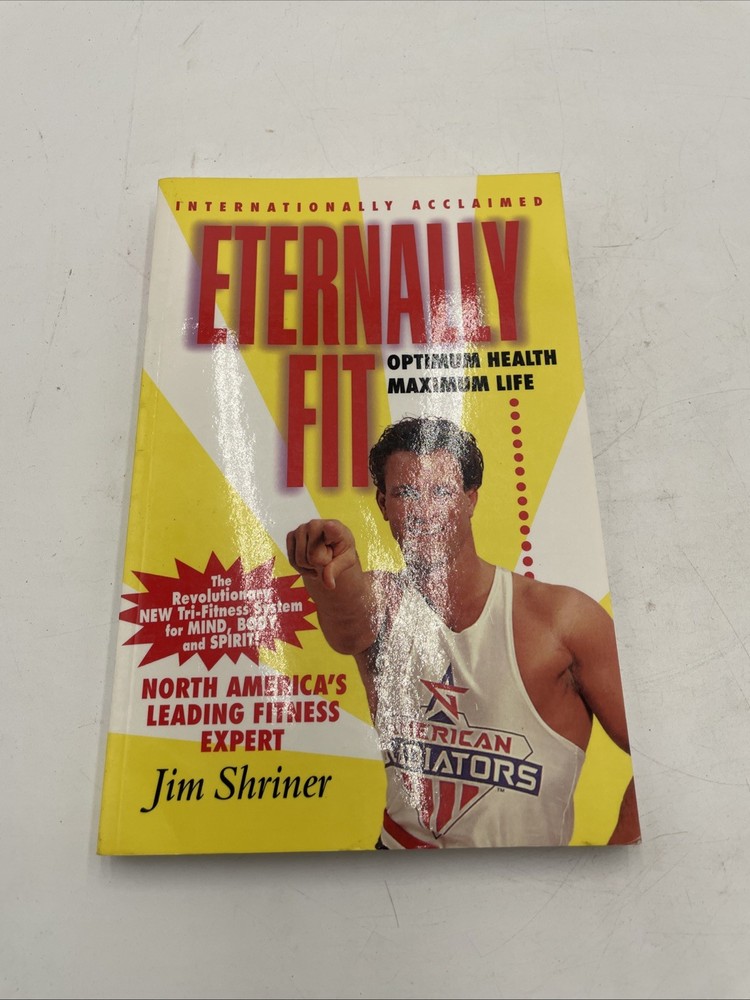 Eternally Fit: Optimum Health Maximum – Paperback, by Shriner Jim – Very Good