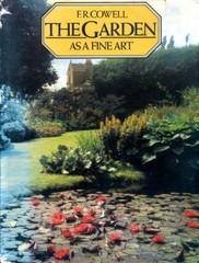 THE GARDEN AS A FINE ART, FROM ANTIQUITY TO MODERN TIMES By Frank Richard Cowell