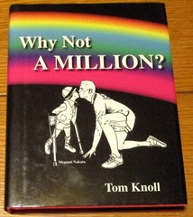 2004 Why Not A Million? by Tom Knoll SIGNED Hardcover Book D/J 295 Pages