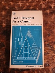 God’s Blueprint For A Church A Study Of Baptist Distinctives Kenneth Good 1974