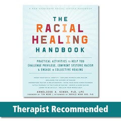 The Racial Healing Handbook by Anneliese A. Singh PhD LPC