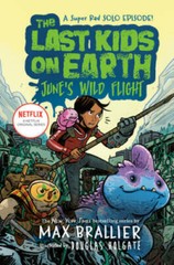 The Last Kids on Earth: June’s Wild Flight – Hardcover By Brallier, Max – GOOD