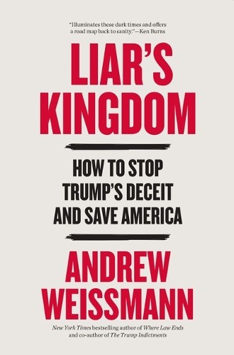 Andrew Weissmann Liar’s Kingdom (Hardback)