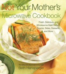 Not Your Mother’s Microwave Cookbook: Fresh, Delicious, and Wholesom – VERY GOOD