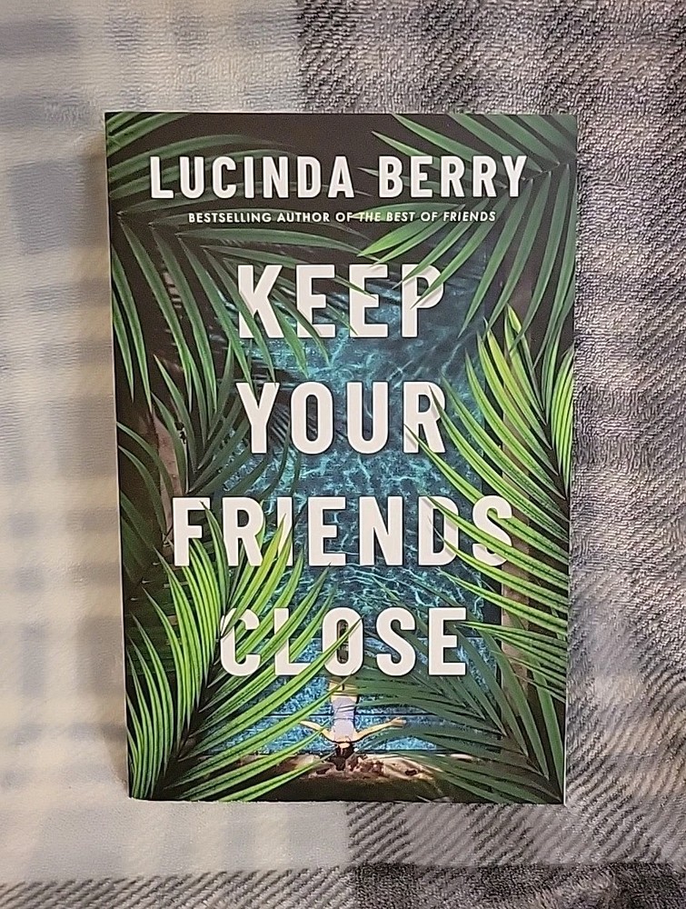 Keep Your Friends Close by Lucinda Berry