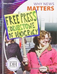 Why News Matters (News Literacy) Harris, Duchess library Very Good