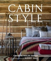 Cabin Style by Chase Reynolds Ewald: New