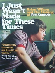 I Just Wasn’t Made For These Times: Brian Wilson and the Making
