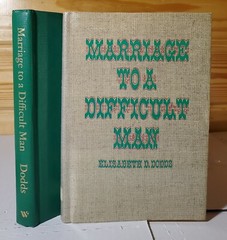 MARRIAGE TO A DIFFICULT MAN: THE UNCOMMON UNION OF By Elisabeth D Dodds