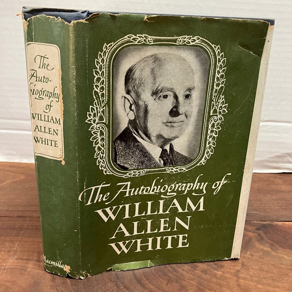 The Autobiography of William Allen White 1946 First Printing Macmillan