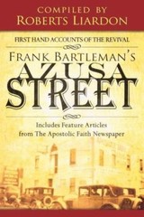 Azusa Street: First Hand Accounts of the Revival-Includes Feature Articles…