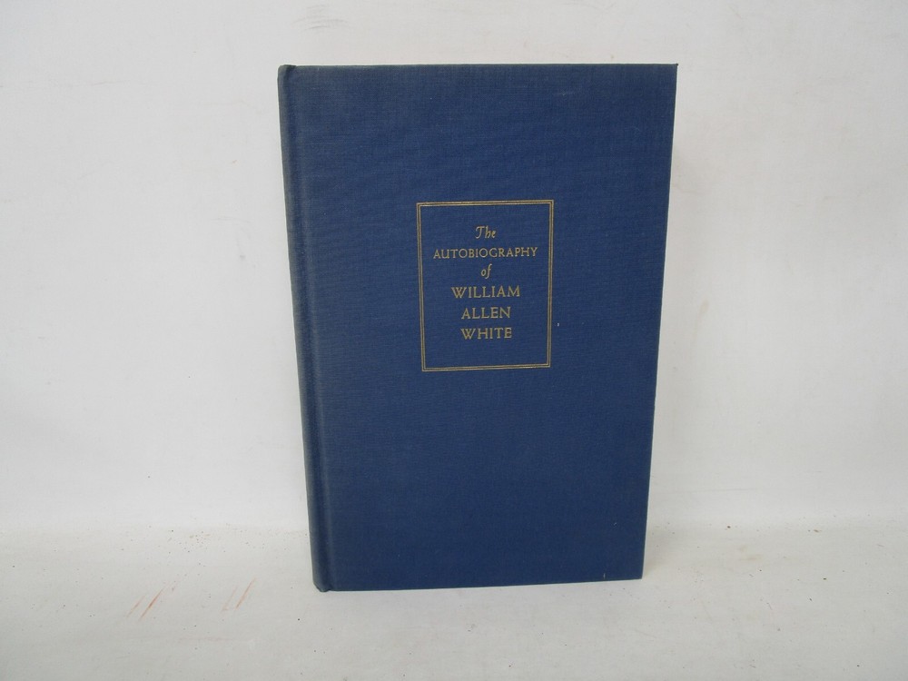 The Autobiography of William Allen White 1946