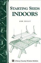 STARTING SEEDS INDOORS: STOREY’S COUNTRY WISDOM BULLETIN By Ann Reilly BRAND NEW