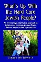 What’s Up with the Hard Core Jewish People? an Irreverent Yet Informative…