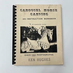 Carousel Horse Carving an Instruction Workbook by Ken Hughes