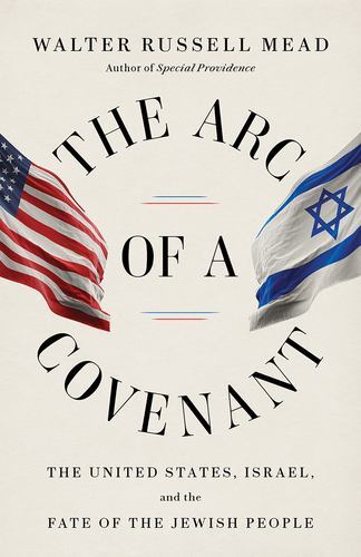 The Arc of a Covenant: The United States, Israel, and the Fate of the Jewish …