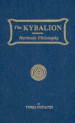 The Kybalion: Hermetic Philosophy by Three Initiates: Used
