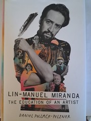 Lin-Manuel Miranda: The Education of an Artist by Daniel Pollack-Pelzner SIGNED