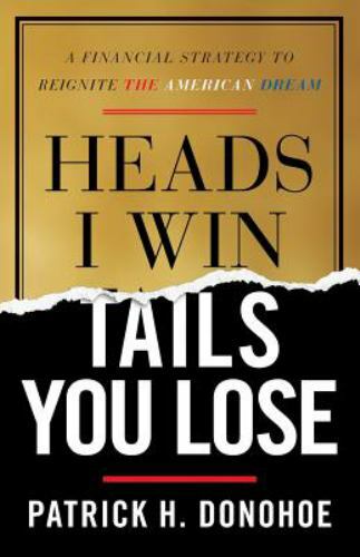 Heads I Win, Tails You Lose: A Fina- 9781544510842, paperback, Patrick H Donohoe