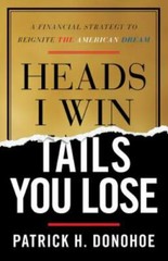 Heads I Win, Tails You Lose: A Fina- 9781544510842, paperback, Patrick H Donohoe