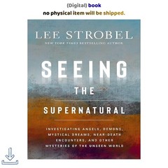 Seeing the Supernatural: Investigating Angels, Demons,, Lee Strobel 2025