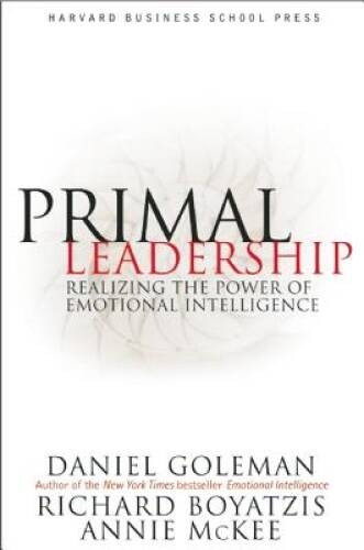 Primal Leadership: Realizing the Power of Emotional Intelligence – VERY GOOD
