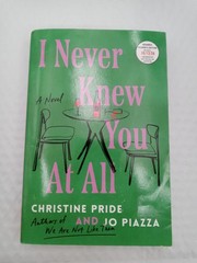 I Never Knew You At All A Novel by Christine Pride & Jo Piazza ARC PB 10/2026