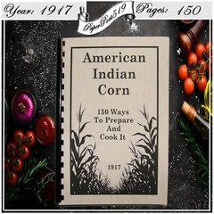 1917 American Indian Corn Cook Book 150 Ways to Prepare and Cook It 150 Pages