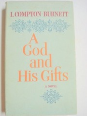 A God and His Gifts by I. Compton-Burnett 1964 Hardcover