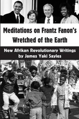 Meditations On Frantz Fanon’s Wretched Of The Earth: New Afrikan Revolution…