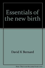 Essentials of the new birth Bernard, David K Free Shipping