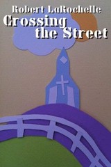 Crossing the Street Paperback Robert LaRochelle