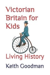 Keith Goodman Victorian Britain for Kids (Paperback)