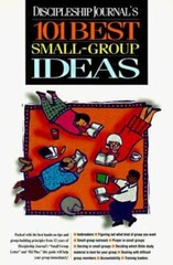 Small Group Development Ser.: Discipleship Journal’s 101 Best Small-Group…