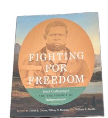 Fighting for Freedom: Black Craftspeople & The Pursuit Of Independence Hardcover