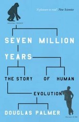 Seven Million Years: The Story of Human Evolution (Phoenix Press) – GOOD