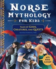Norse Mythology for Kids: Tales of Gods, Creatures, – 1646118537, PhD, paperback