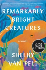 Remarkably Bright Creatures: A Novel – Paperback By Van Pelt, Shelby – VERY GOOD