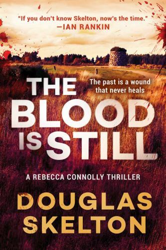 The Blood Is Still: A Rebecca Connolly Thriller by Skelton, Douglas