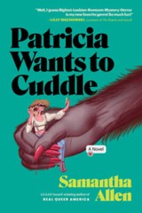 Patricia Wants to Cuddle: A Novel – Paperback By Allen, Samantha – GOOD